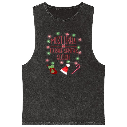 Most Likely To Race Santa's Sleigh Funny Christmas Mineral Wash Tank Tops
