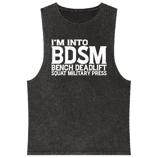 Im Into BDSM Bench Squat Deadlift Military Press19 Mineral Wash Tank Tops