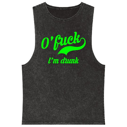 Ofuck Im Drunk Funny Saint Paddys Day Irish Saying Mineral Wash Tank Tops
