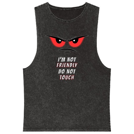 I'm not Friendly Do Not Touch, Funny memes Mineral Wash Tank Tops