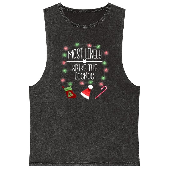 Most Likely To Spike The Eggnog Funny Christmas Mineral Wash Tank Tops