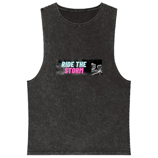 RIDE THE STORM, STUNNING, EPIC AND COOL DESIGNS Mineral Wash Tank Tops