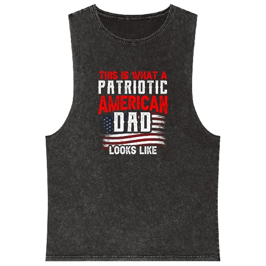 This Is What A Patriotic American Dad Looks Like Mineral Wash Tank Tops