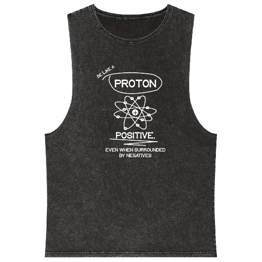 PROTON Stay Positive Science Teacher Student Gifts Mineral Wash Tank Tops