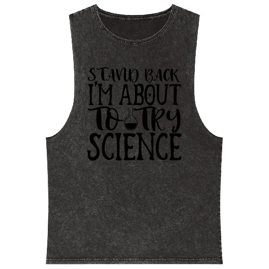 Stand Back Science Nerd Geek Teacher Student Gifts Mineral Wash Tank Tops