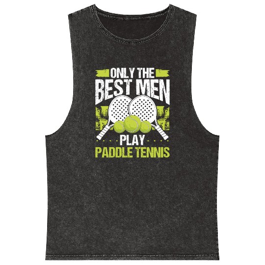 Paddle Tennis Player Match Only the best Men Mineral Wash Tank Tops