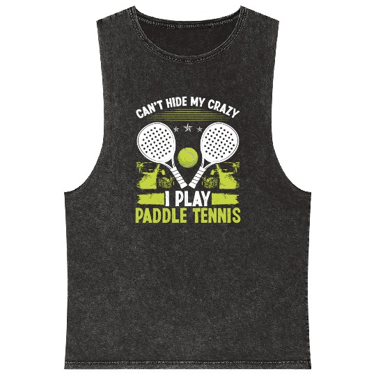 Paddle Tennis Player Match Cant hide my crazyPaddl Mineral Wash Tank Tops