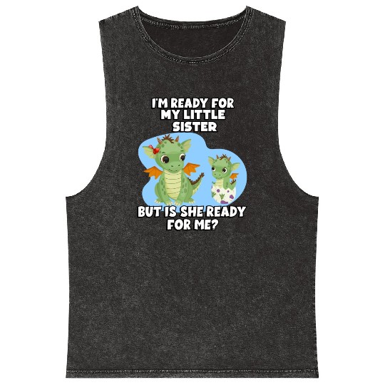 I Am Ready For My Little Sister, But Is She Too Mineral Wash Tank Tops
