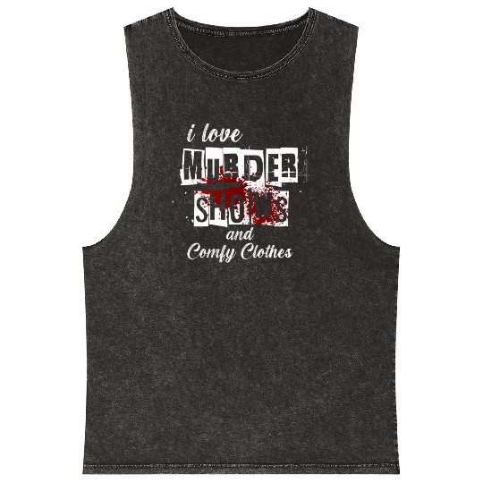 I Like Murder Shows Comfy Clothes And 3 People Mineral Wash Tank Tops