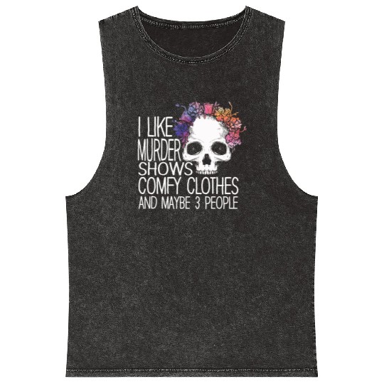 I Like Murder Shows Comfy Clothes And 3 People Mineral Wash Tank Tops