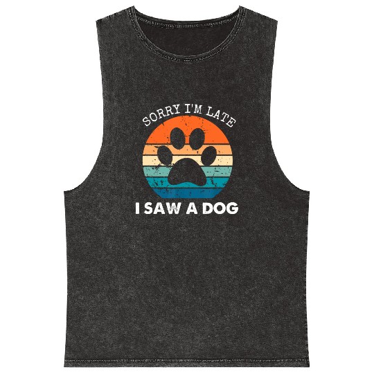 Retro Vintage Sorry I'm Late I Saw A Dog Dogs Love Mineral Wash Tank Tops