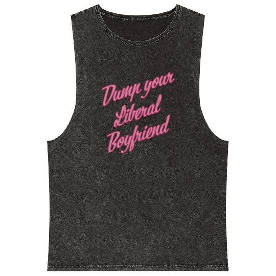 Dump Your Liberal Boyfriend Mineral Wash Tank Tops