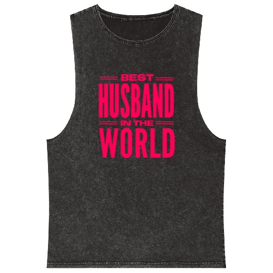 Best Husband In The World - Heartfelt Gift Mineral Wash Tank Tops