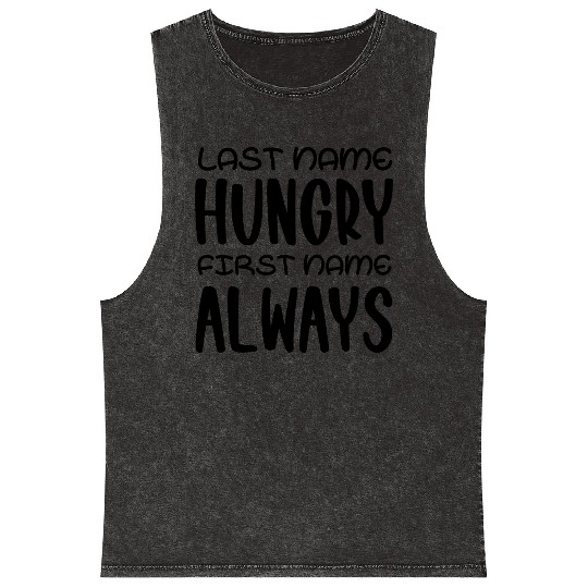 Last name hungry first name always Mineral Wash Tank Tops