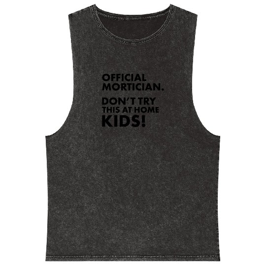Official Mortician Gift Idea Don't Try this at Mineral Wash Tank Tops