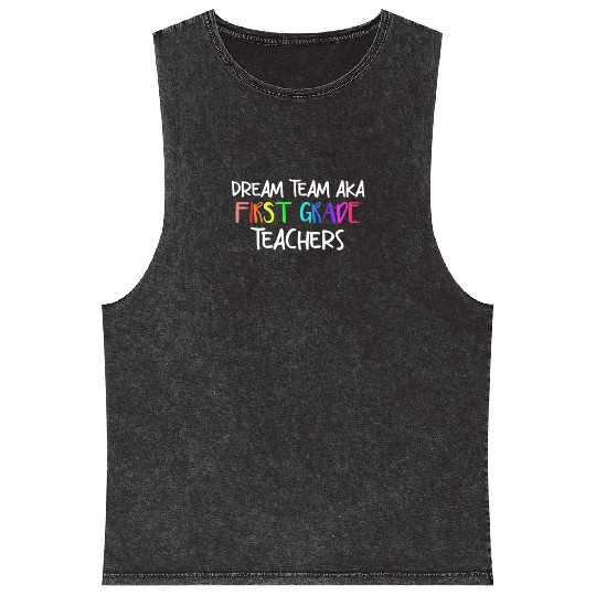 Dream Team Aka First Grade Teachers Mineral Wash Tank Tops