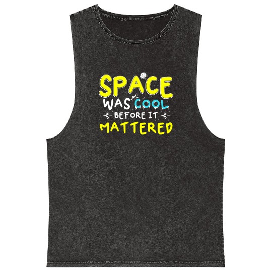 Space Was Cool Before It Mattered Funny Kids Astro Mineral Wash Tank Tops
