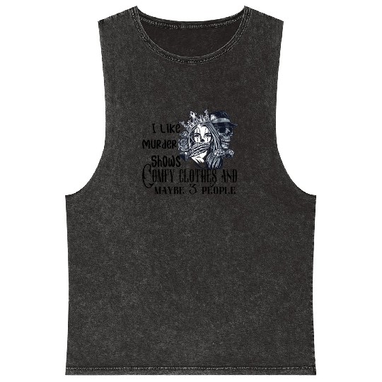 i like murder shows comfy clothes and maybe 3 peop Mineral Wash Tank Tops