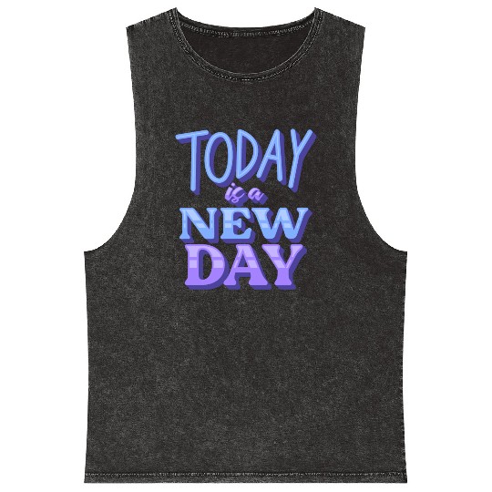 Today is a new day Mineral Wash Tank Tops