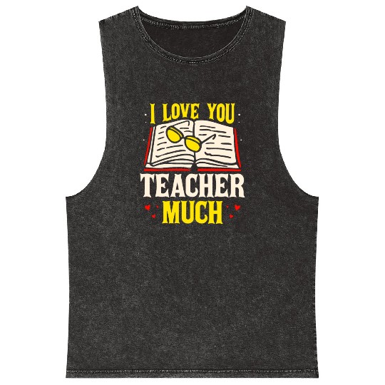 I Love You Teacher Much Mineral Wash Tank Tops