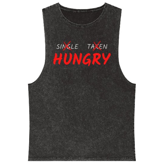 Single Taken Hungry FunnyValentines Day Mineral Wash Tank Tops