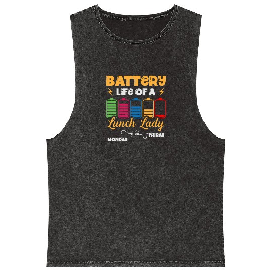 Battery Life Of A Lunch Lady Cafeteria Canteen Mineral Wash Tank Tops