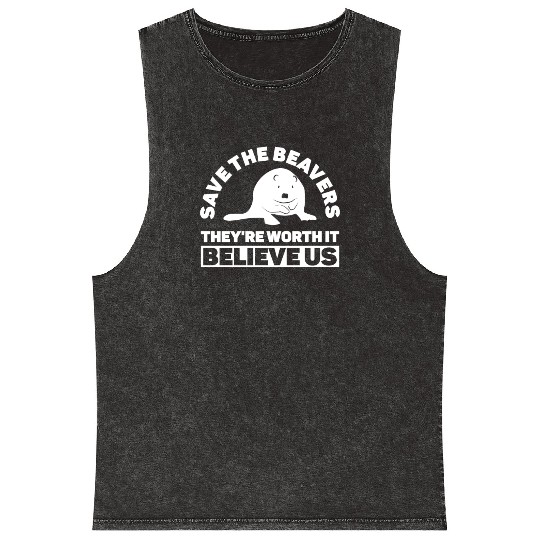 Save The Beavers They're Worth It Believe Us - Mineral Wash Tank Tops