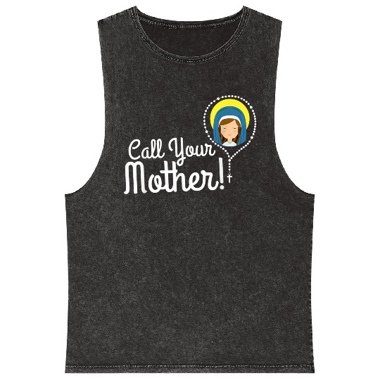 Call Your Mother Mom Gifts Blessed Mary Rosary Cut Mineral Wash Tank Tops