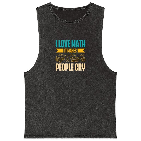 I Love Math It Makes People Cry Math Teacher Mineral Wash Tank Tops