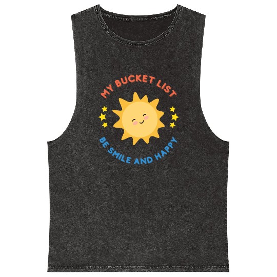 My Bucket List Cute Sun Be Smile And Happy Mineral Wash Tank Tops