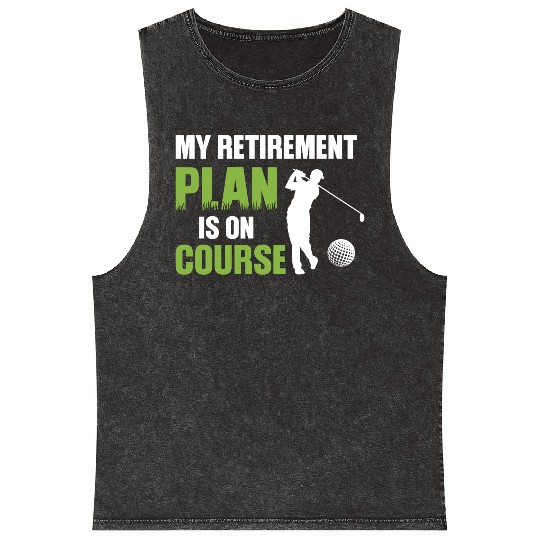 My Retirement Plan Is On Course Golfing Mineral Wash Tank Tops