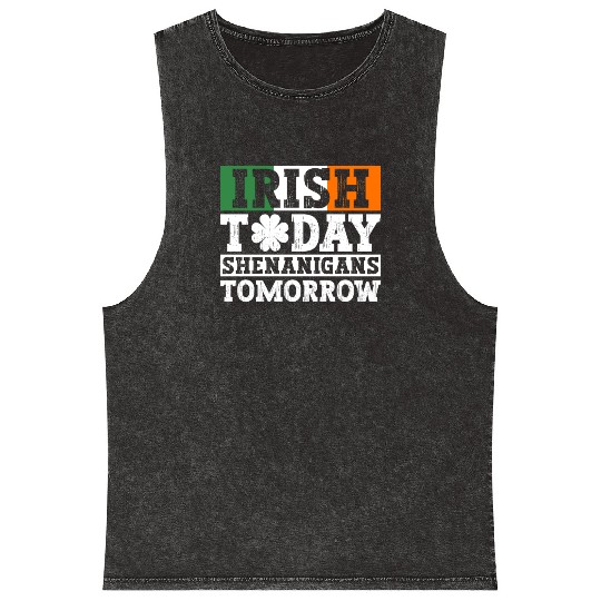 Irish Today Shenanigans Tomorrow - St Patricks Day Mineral Wash Tank Tops