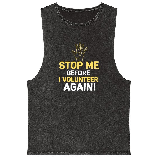 Stop Me Before I Volunteer Again Fire Department Mineral Wash Tank Tops