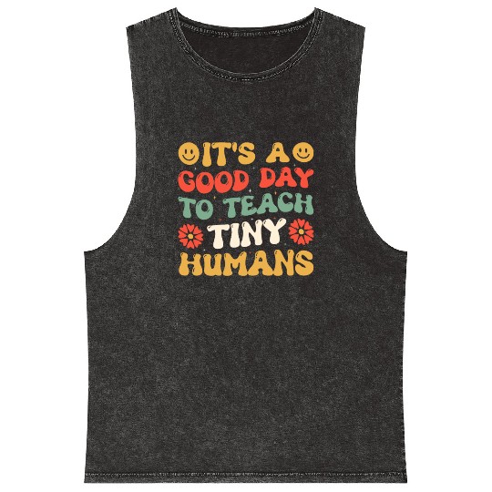 It's A Good Day To Teach Tiny Humans Funny Teacher Mineral Wash Tank Tops