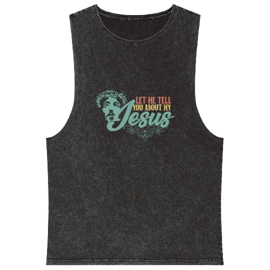Let Me Tell You About My Jesus Christian Believer Mineral Wash Tank Tops