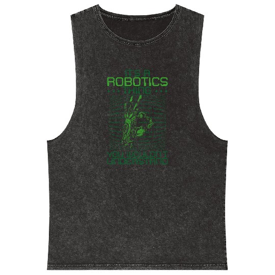Robot Robotics Engineer It's A Mineral Wash Tank Tops