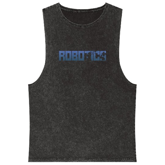 Robot Robotics Engineer Robotics Mineral Wash Tank Tops
