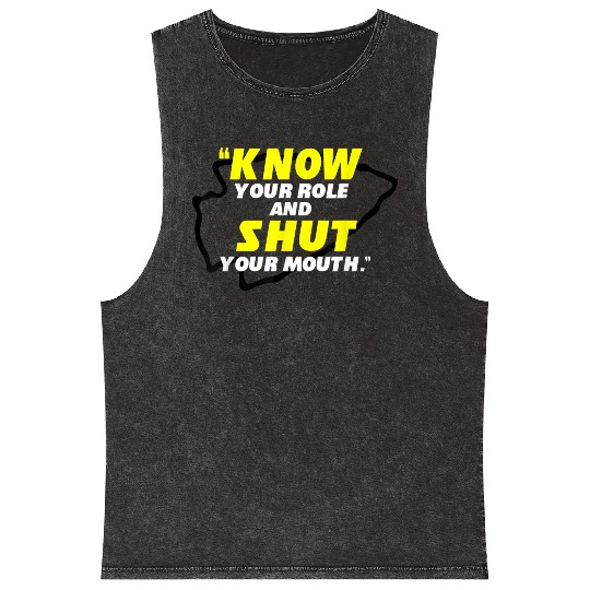Know Your Role and Shut Your Mouth Mineral Wash Tank Tops