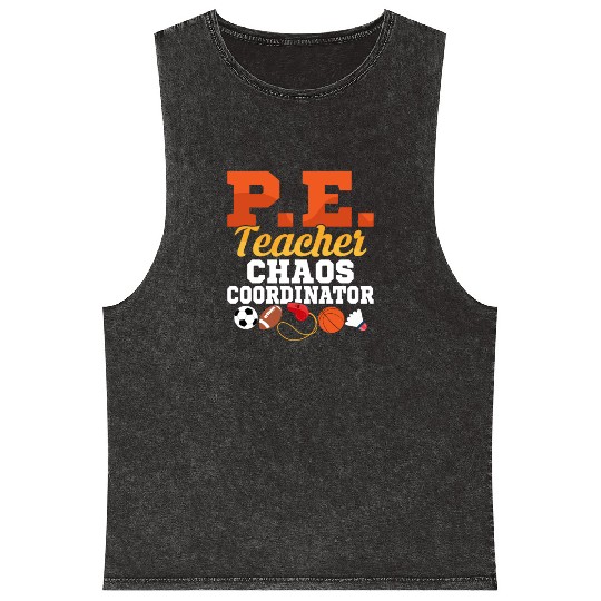 P.E. Teacher Chaos Coordinator Physical Education Mineral Wash Tank Tops