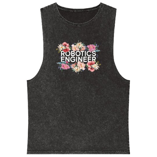 Robot Robotics Engineer Flower Mineral Wash Tank Tops