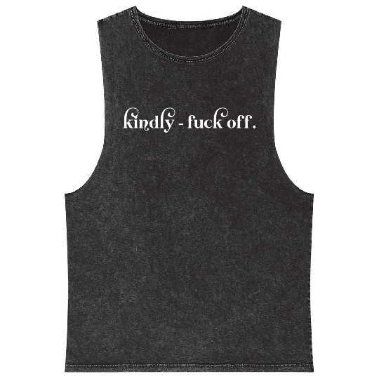 Kindly Fuck Off Mineral Wash Tank Tops