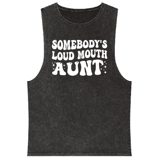 Somebody's Loud Mouth Aunt Mineral Wash Tank Tops