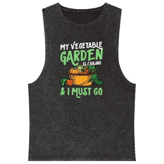 My Vegetable Garden Is Calling And I Must Go Cute Mineral Wash Tank Tops