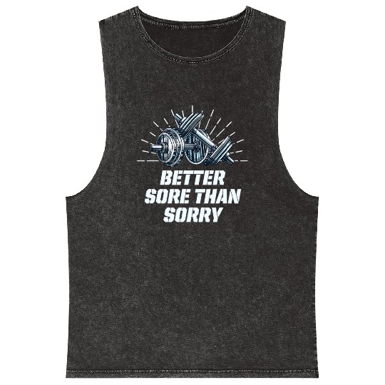 Better Sore Than Sorry Funny Workout Humor Gym Say Mineral Wash Tank Tops