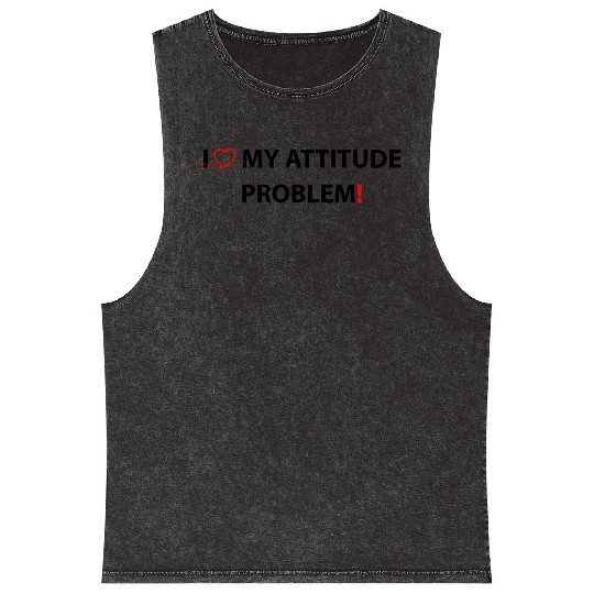 I Love My Attitude Problem Mineral Wash Tank Tops