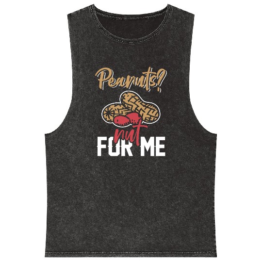 Peanuts? Not For Me Peanut Allergic Peanut Allergy Mineral Wash Tank Tops