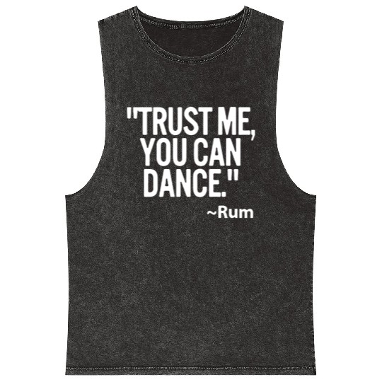 Trust me you can dance Rum Funny Mineral Wash Tank Tops