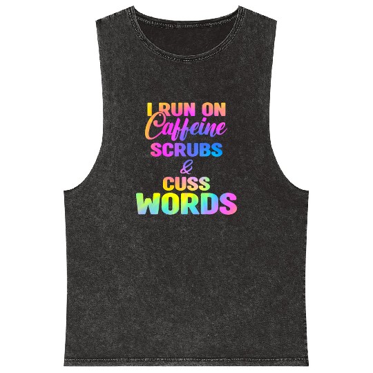 Funny Nurse, I run on caffeine scrubs & Cuss Words Mineral Wash Tank Tops