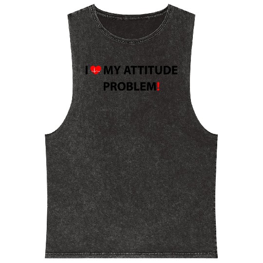 I Love My Attitude Problem, funny Mineral Wash Tank Tops