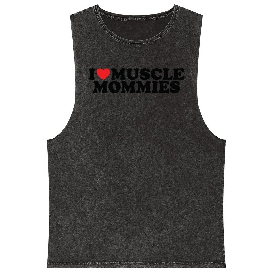 I Love Muscle Mommies, I Heart Muscle Mommies Mineral Wash Tank Tops